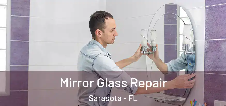  Mirror Glass Repair Sarasota - FL