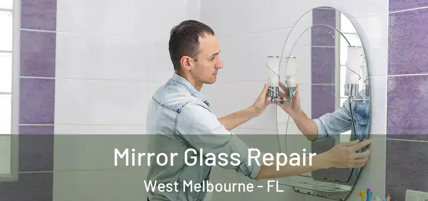  Mirror Glass Repair West Melbourne - FL