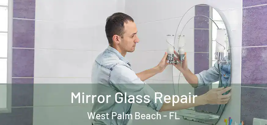  Mirror Glass Repair West Palm Beach - FL
