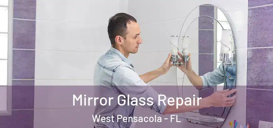  Mirror Glass Repair West Pensacola - FL