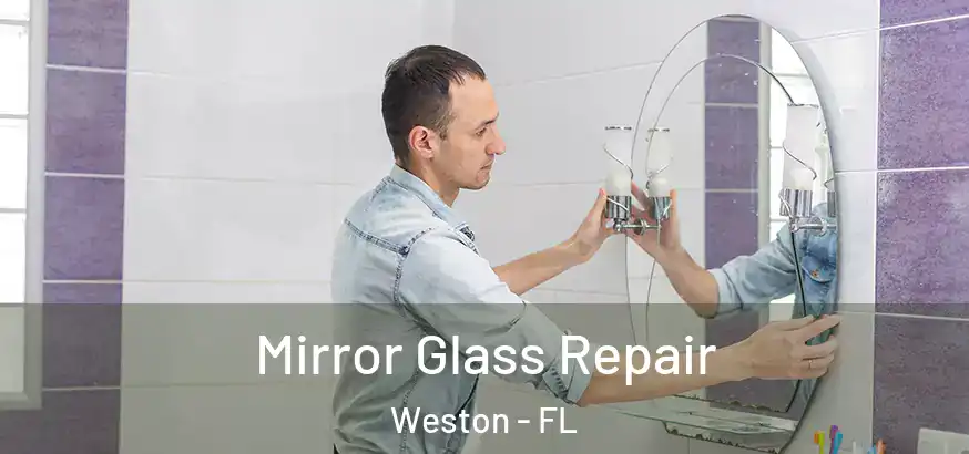  Mirror Glass Repair Weston - FL