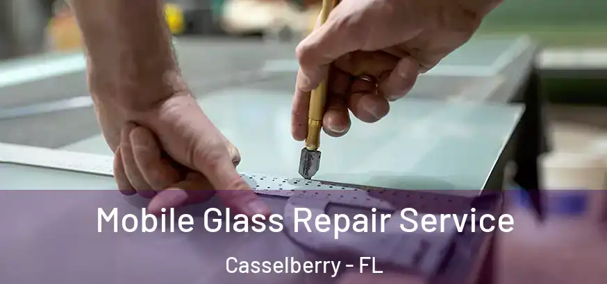 Mobile Glass Repair Service Casselberry - FL