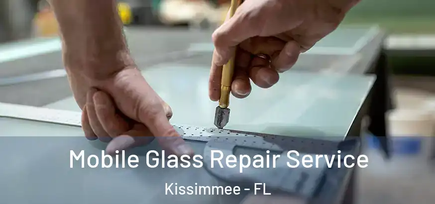  Mobile Glass Repair Service Kissimmee - FL