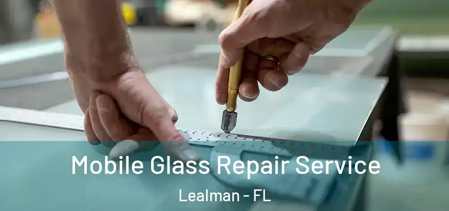  Mobile Glass Repair Service Lealman - FL