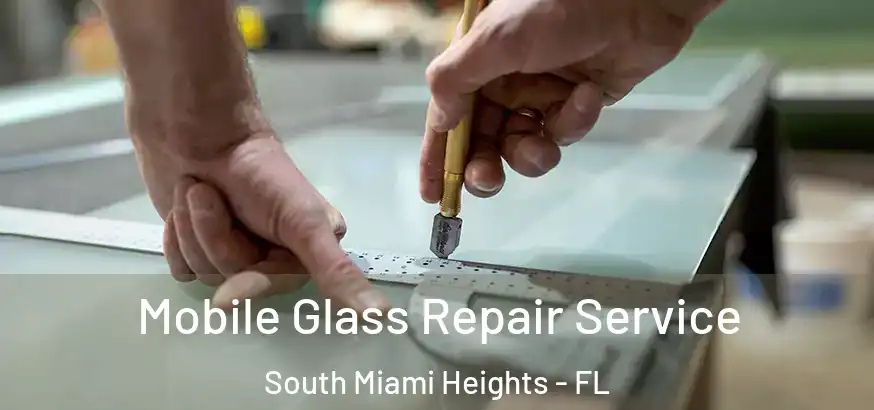  Mobile Glass Repair Service South Miami Heights - FL