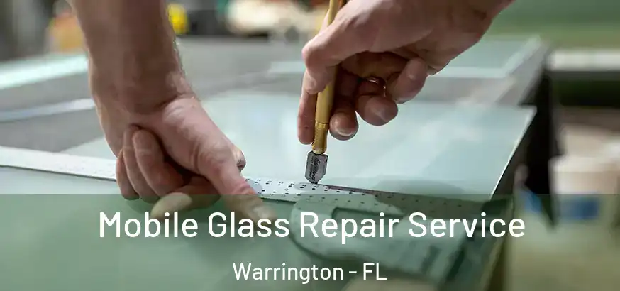  Mobile Glass Repair Service Warrington - FL
