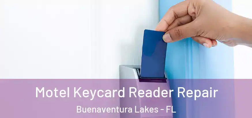  Motel Keycard Reader Repair Buenaventura Lakes - FL