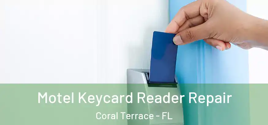  Motel Keycard Reader Repair Coral Terrace - FL