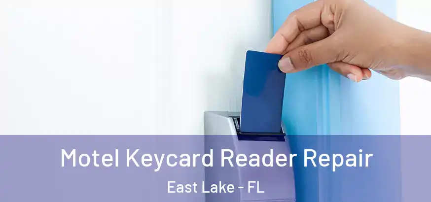 Motel Keycard Reader Repair East Lake - FL