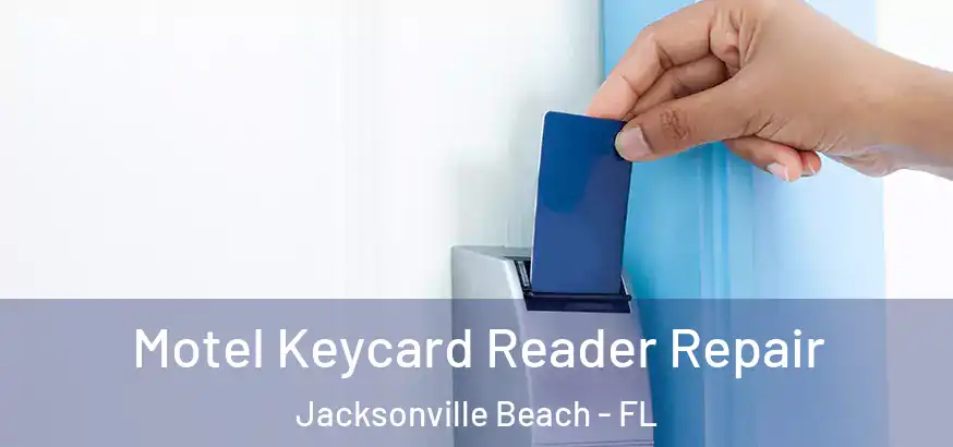  Motel Keycard Reader Repair Jacksonville Beach - FL