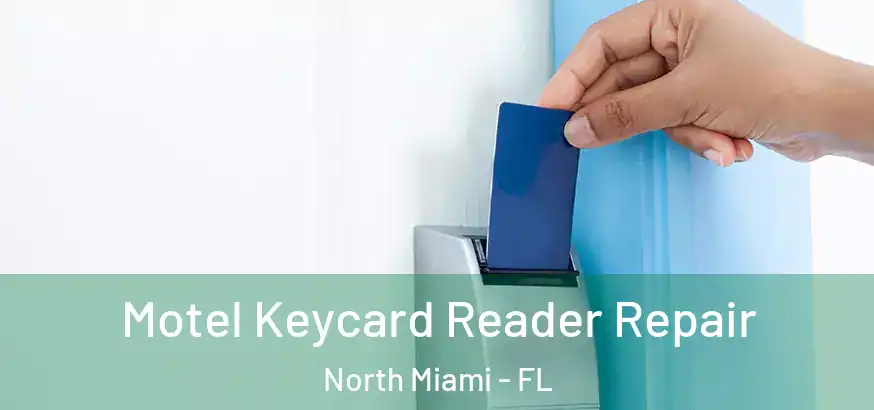  Motel Keycard Reader Repair North Miami - FL