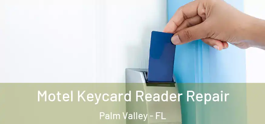  Motel Keycard Reader Repair Palm Valley - FL