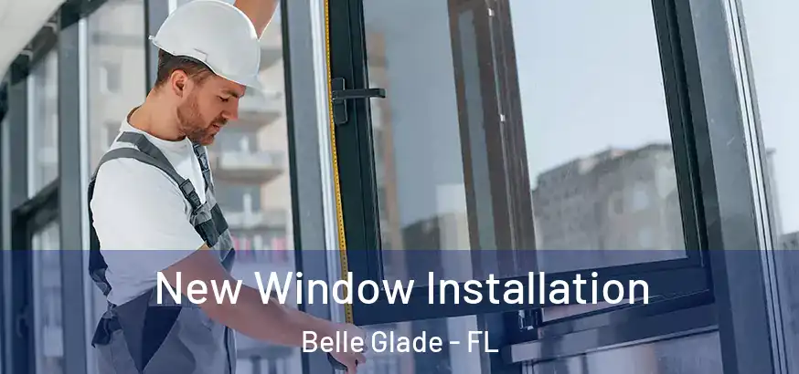  New Window Installation Belle Glade - FL