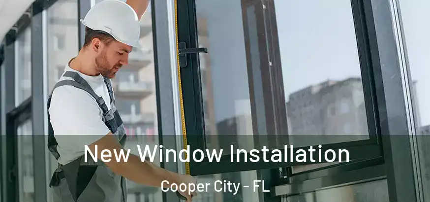  New Window Installation Cooper City - FL