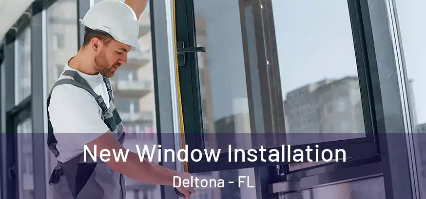 New Window Installation Deltona - FL