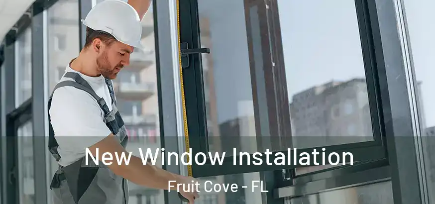  New Window Installation Fruit Cove - FL