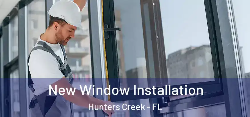  New Window Installation Hunters Creek - FL