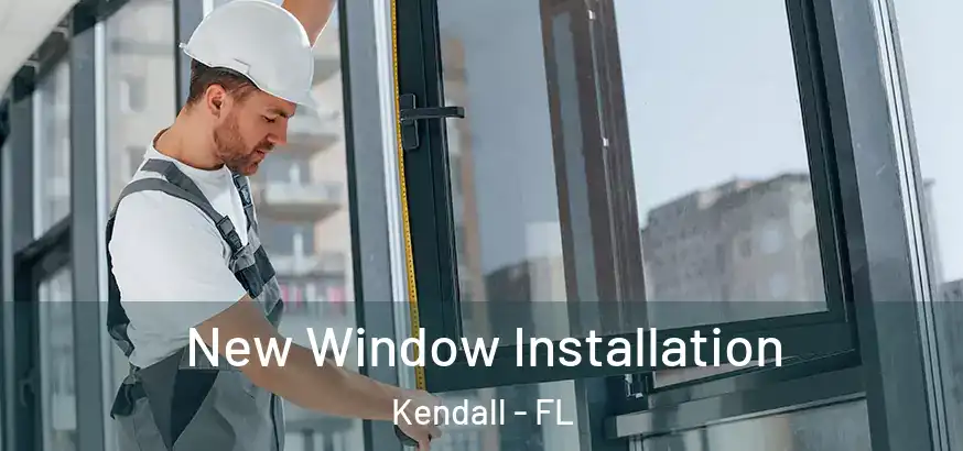  New Window Installation Kendall - FL
