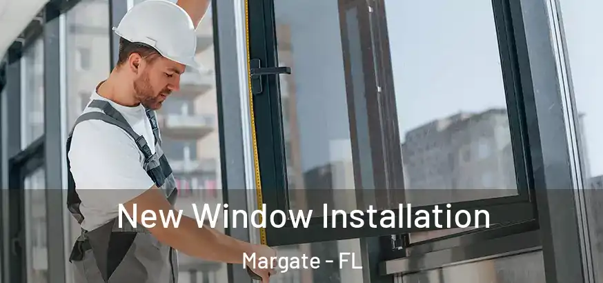  New Window Installation Margate - FL