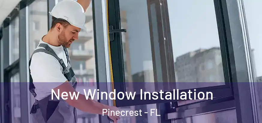 New Window Installation Pinecrest - FL