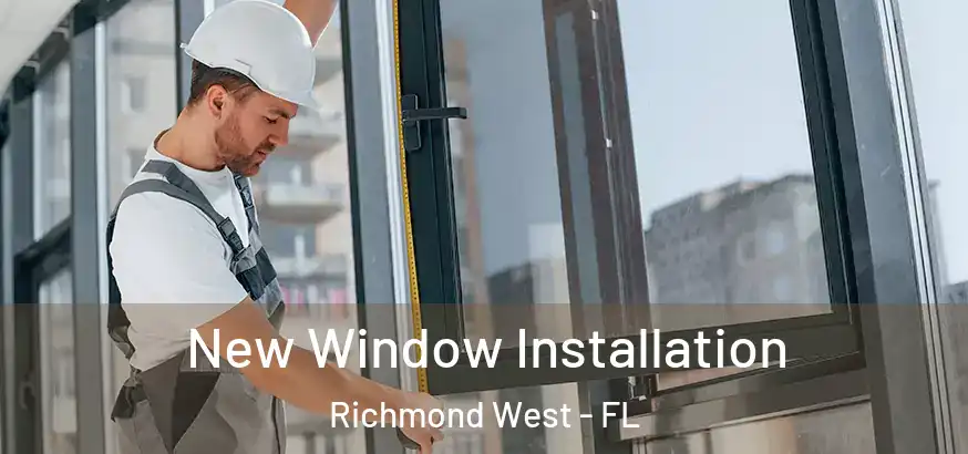  New Window Installation Richmond West - FL