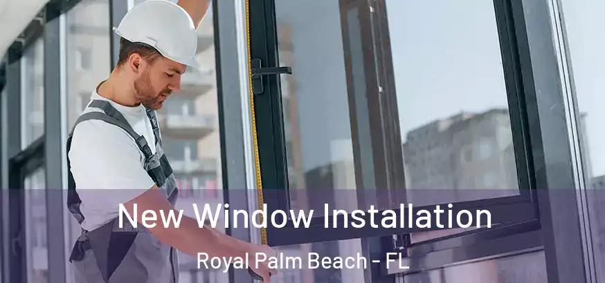  New Window Installation Royal Palm Beach - FL