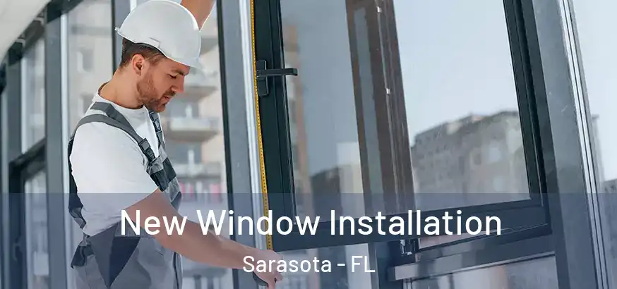 New Window Installation Sarasota - FL