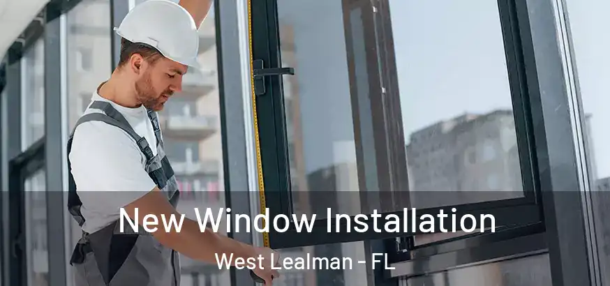  New Window Installation West Lealman - FL
