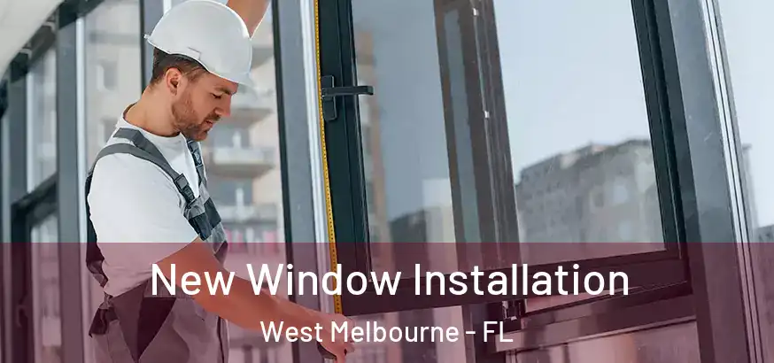  New Window Installation West Melbourne - FL