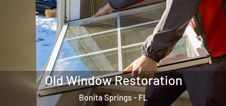 Old Window Restoration Bonita Springs - FL