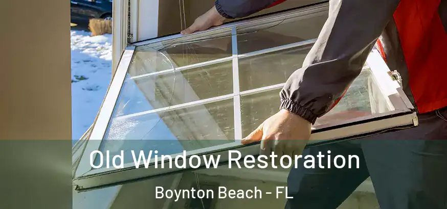  Old Window Restoration Boynton Beach - FL