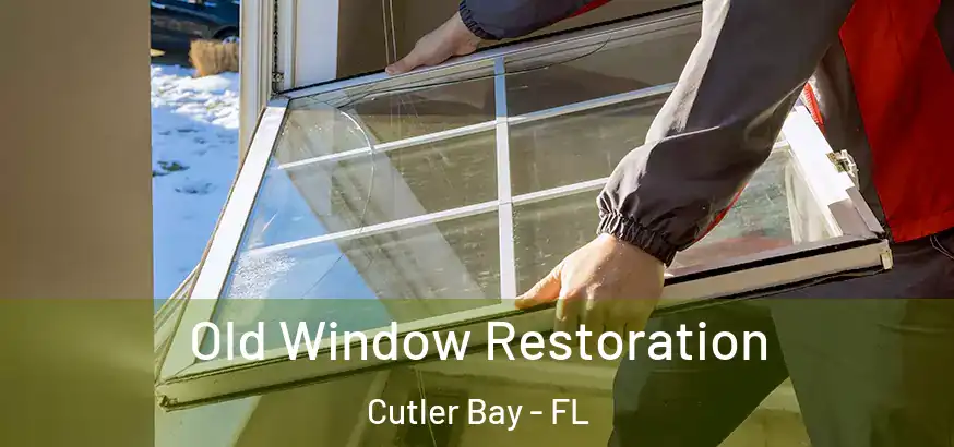 Old Window Restoration Cutler Bay - FL