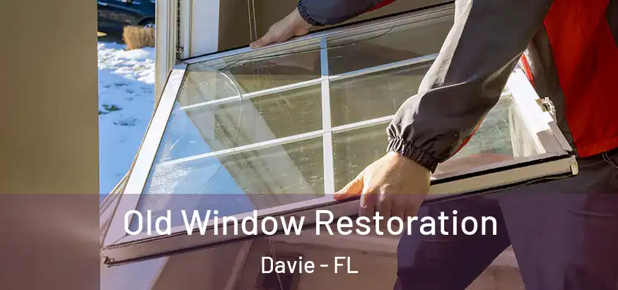  Old Window Restoration Davie - FL
