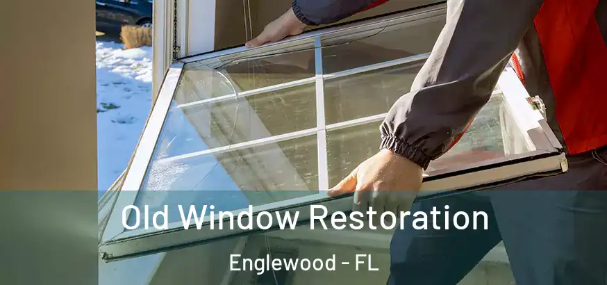  Old Window Restoration Englewood - FL