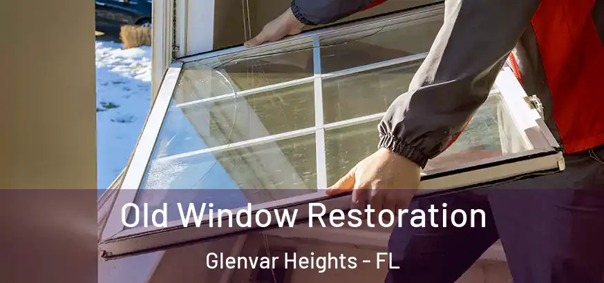  Old Window Restoration Glenvar Heights - FL