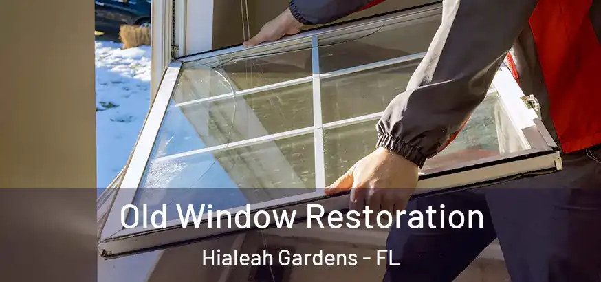  Old Window Restoration Hialeah Gardens - FL