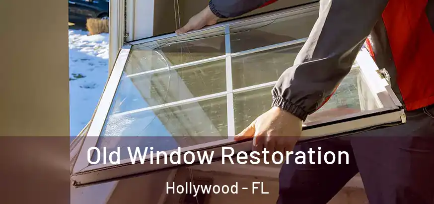  Old Window Restoration Hollywood - FL