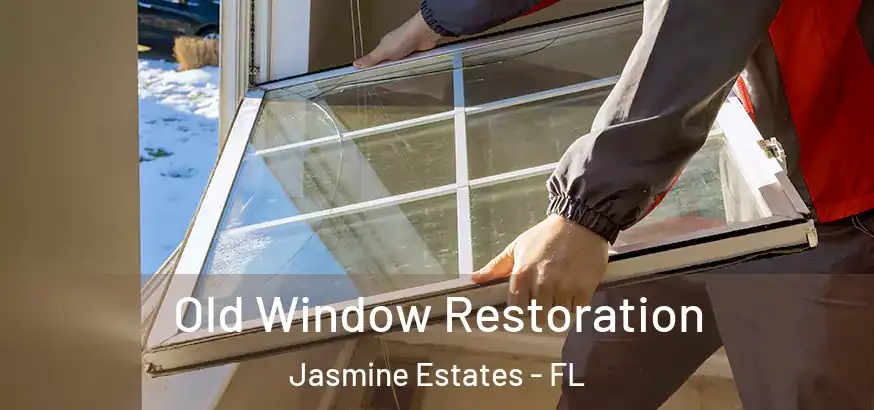  Old Window Restoration Jasmine Estates - FL