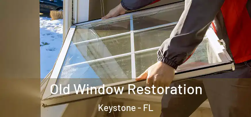 Old Window Restoration Keystone - FL