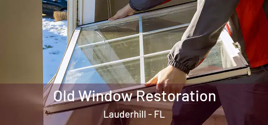 Old Window Restoration Lauderhill - FL