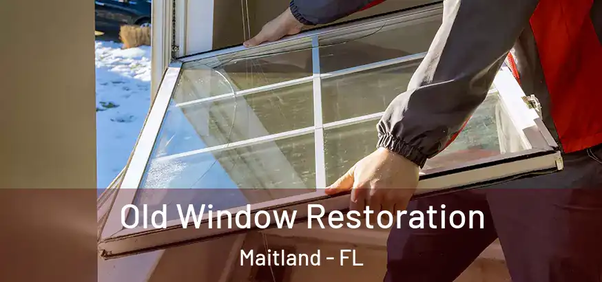  Old Window Restoration Maitland - FL