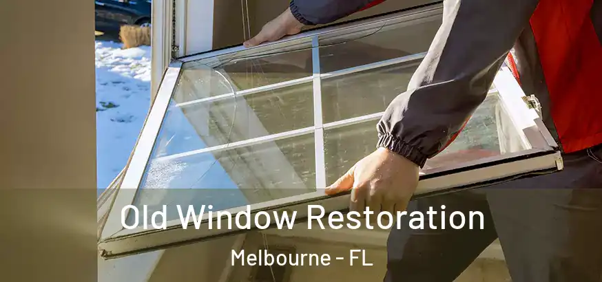  Old Window Restoration Melbourne - FL