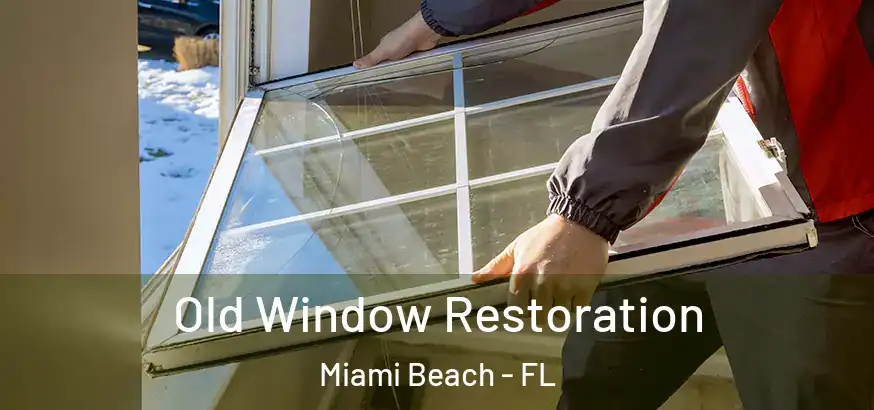  Old Window Restoration Miami Beach - FL