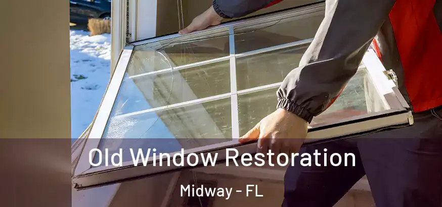 Old Window Restoration Midway - FL