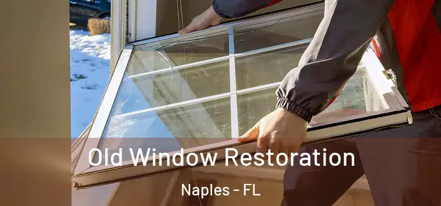 Old Window Restoration Naples - FL