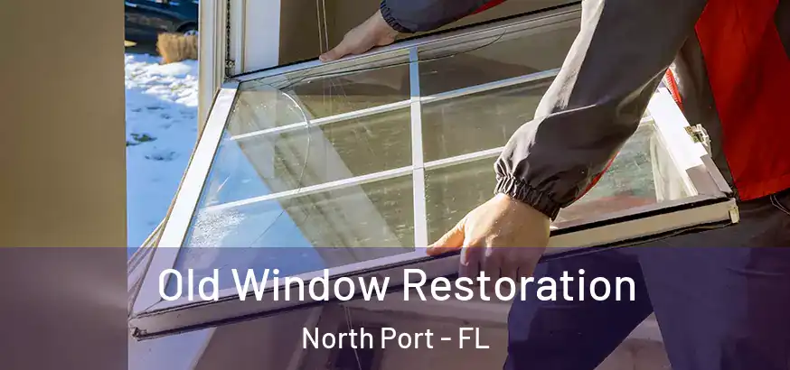  Old Window Restoration North Port - FL