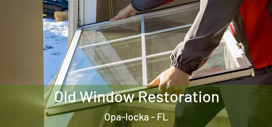  Old Window Restoration Opa-locka - FL