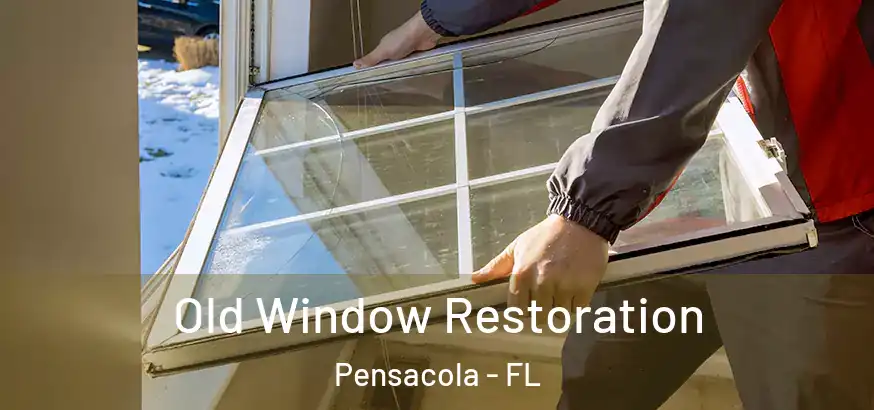  Old Window Restoration Pensacola - FL