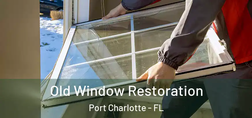 Old Window Restoration Port Charlotte - FL