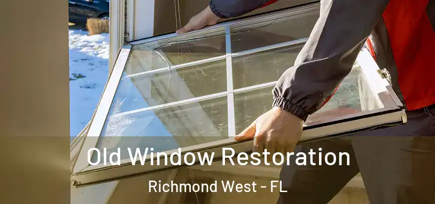  Old Window Restoration Richmond West - FL